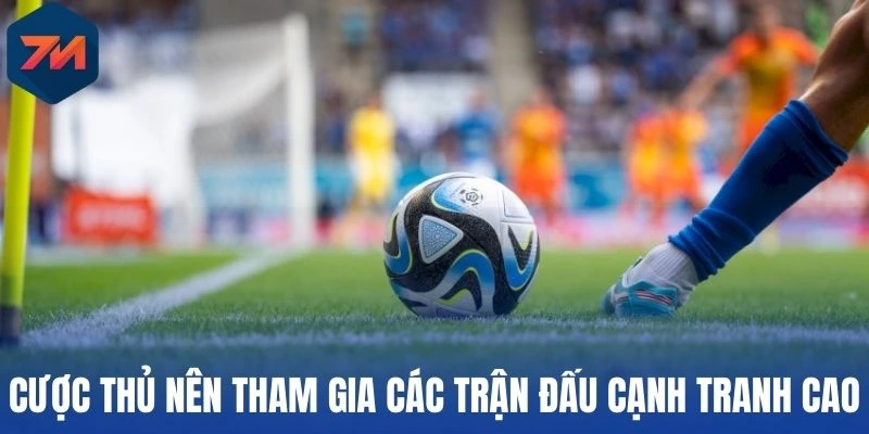 Kèo Tổng Phạt Góc - Bí Quyết Cược Bóng Đá Tăng Tỷ Lệ Thắng 3 Cược thủ nên tham gia các trận đấu cạnh tranh cao