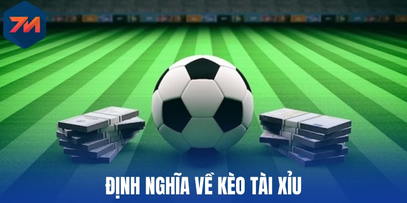 Kèo Tài Xỉu - Phương Pháp Bắt Kèo Thơm Mỗi Khi Vào Trận 1 Định nghĩa về kèo tài xỉu