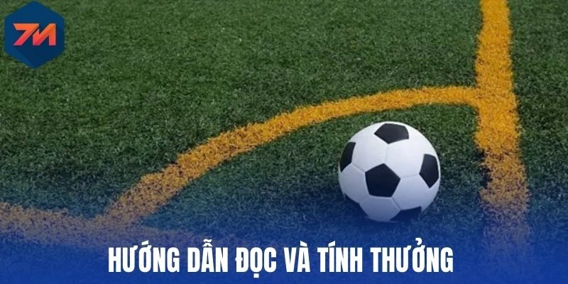 Kèo Tổng Phạt Góc - Bí Quyết Cược Bóng Đá Tăng Tỷ Lệ Thắng 2 Hướng dẫn đọc và tính thưởng