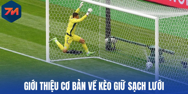 Kèo Giữ Sạch Lưới - Kinh Nghiệm Đặt Cược Thu Lợi Nhuận Lớn 1 Giới thiệu cơ bản về kèo giữ sạch lưới