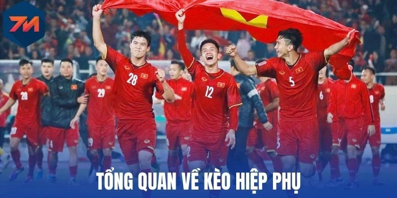 Kèo Hiệp Phụ - Cách Chơi Hốt Bạc Khủng Khi Cá Cược Bóng Đá 1 Tổng quan về kèo hiệp phụ